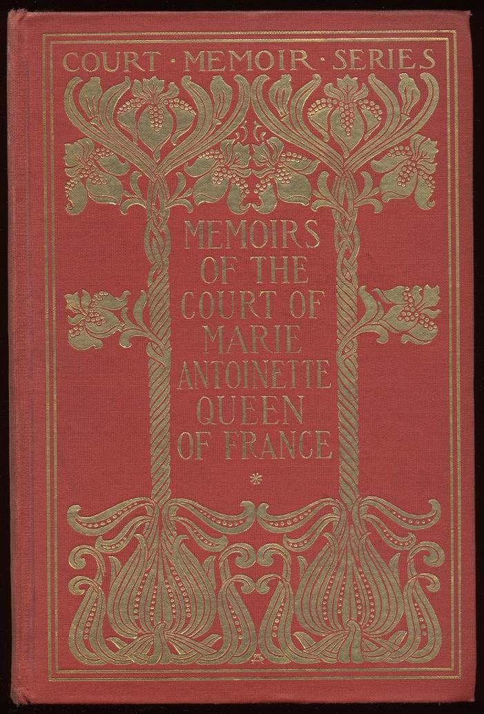 Memoirs of the Court of Marie Antoinette, Queen of France, Complete Being the Hi - Mme. (Jeanne-Loui